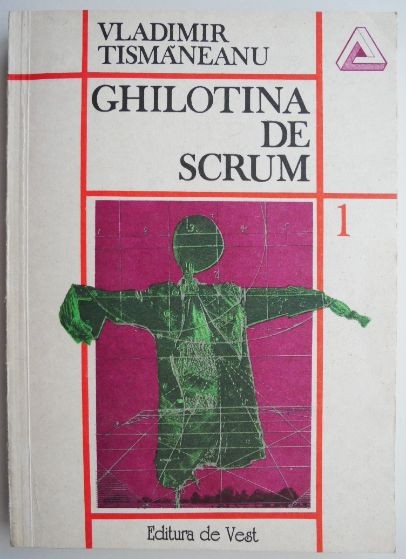 Ghilotina de scrum, vol. 1 &ndash; Vladimir Tismaneanu