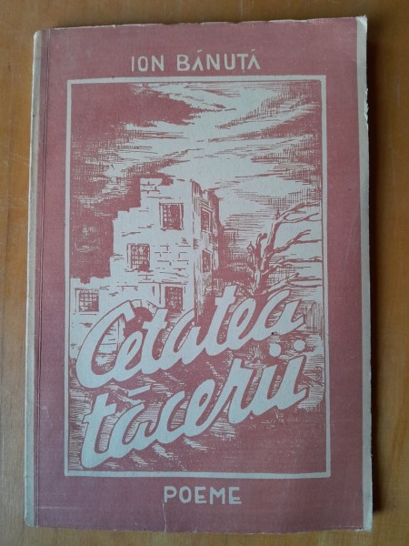 CETATEA TACERII, POEME - ION BANUTA PRIMA EDITIE