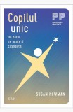 Cumpara ieftin Copilul unic. Un pariu ce poate fi c&acirc;știgător - Susan Newman