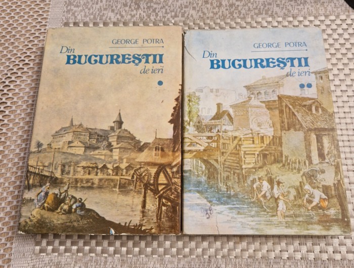 Din Bucurestii de ieri 2 volume George Potra