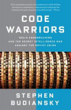Code Warriors: Nsa&#039;s Codebreakers and the Secret Intelligence War Against the Soviet Union