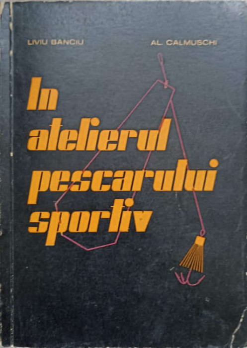 IN ATELIERUL PESCARULUI SPORTIV-LIVIU BANCIU, AL. CALMUSCHI