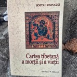 CARTEA TIBETANA A MORTII SI A VIETII - SOGYAL RINPOCHE