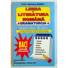 LIMBA SI LITERATURA ROMANA , DRAMATURGIA PENTRU ELEVII DE LICEU de MARIANA BADEA , 2002
