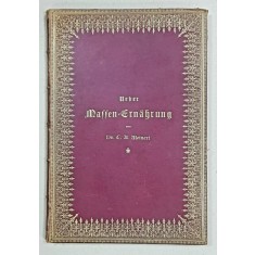 Despre alimentatia in masa de Dr. C. A. Meinert - Berlin, 1885