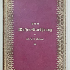 Despre alimentatia in masa de Dr. C. A. Meinert - Berlin, 1885