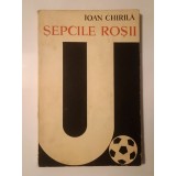 Ioan Chirilă - Șepcile roșii (1919-1969)
