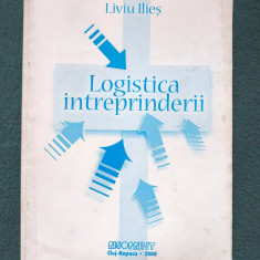 Logistica intreprinderii , Liviu Ilies, Risoprint 2000