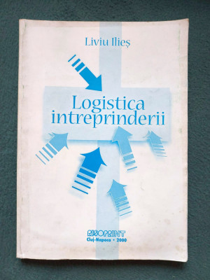 Logistica intreprinderii , Liviu Ilies, Risoprint 2000 foto