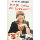 Cristina Stamate - Viata mea, ce spectacol! (Editia: 2018)