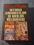 Istoria credintelor si ideilor religioase Mircea Eliade