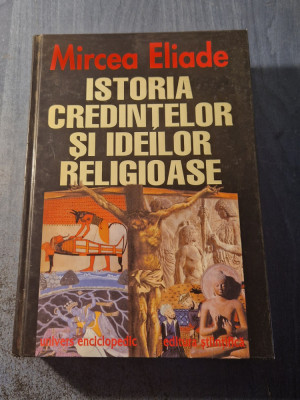 Istoria credintelor si ideilor religioase Mircea Eliade foto