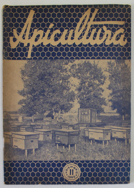 APICULTURA , REVISTA LUNARA DE STIINTA SI PRACTICA APICOLA .., ANUL XXXIII , NR. 11 , NOIEMBRIE , 1960