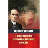 A vil&aacute;g &eacute;s az ember szellemi megismer&eacute;s&eacute;nek alapelemei - Rudolf Steiner