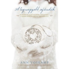 A legnagyobb aj&aacute;nd&eacute;k - Bontsd ki a legnagyobb aj&aacute;nd&eacute;kot, a Kar&aacute;csony szerelmi t&ouml;rt&eacute;net&eacute;t! - Ann Voskamp