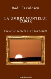 La umbra Muntelui Tabor - Radu Uculescu - Editura Galaxia Gutenberg
