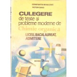 CULEGERE DE TESTE SI PROBLEME MODERNE DE CHIMIE ORGANICA - LICEU, BACALAUREAT, ADMITERE-CONSTANTIN MIHAILCI-353962