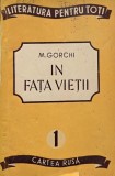 In fata vietii M. Gorchi carte noua sau anticariat stare buna