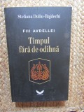 Timpul fără de odihnă - STELIANA DULIU-BAJDECHI