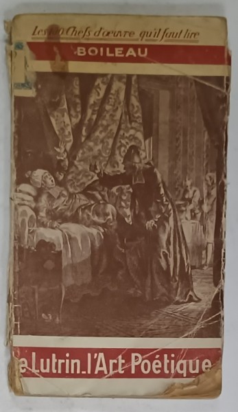 LE LUTRIN VIVANT / L &#039;ART POETIQUE / LES SATIRES par NICOLAS BOILEAU - DESPREAUX , CCA. 1900 , COTOR DEFECT , URME DE UZURA