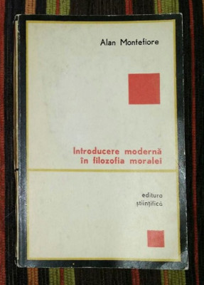 Introducere moderna in filozofia moralei / Alan Montefiore foto