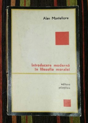 Introducere moderna in filozofia moralei / Alan Montefiore foto