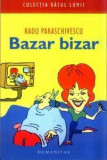 Radu Paraschivescu - Bazar bizar, Humanitas