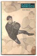 &Icirc;n poartă Voinescu - Dan Deșliu (Editura Consiliului Național pentru Educație Fizică și Sport, 1968)