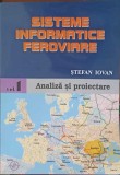 SISTEME INFORMATICE FEROVIARE VOL.1 ANALIZA SI PROIECTARE-STEFAN IOVAN-250078