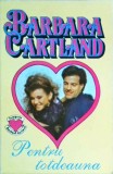 Barbara Cartland - Pentru totdeauna