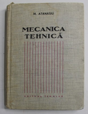 MECANICA TEHNICA de MIHAIL ATANASIU , 1969 foto