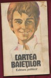 &quot;Cartea băieţilor&quot; - colectiv de autori - Editura Politică, 1982.