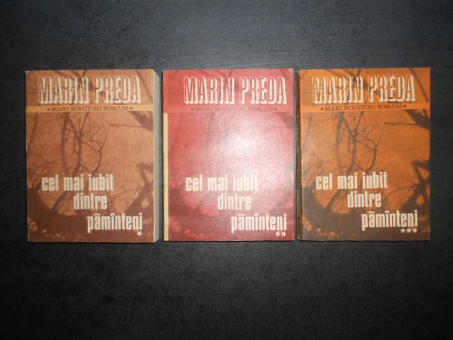 Marin Preda - Cel mai iubit dintre pamanteni 3 volume (1987)