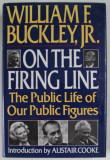 ON THE FIRING LINE , THE PUBLIC LIFE OR OUR PUBLIC FIGURES by WILLIAM F. BUCKLEY , JR. , 1989