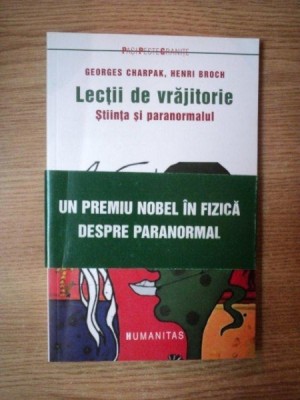 LECTII DE VRAJITORIE , STIINTA SI PARANORMALUL de GEORGES CHARPAK , HENRI BROCH foto