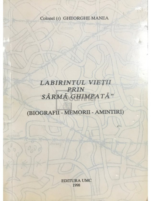 Gheorghe Manea - Labirintul vieții prin s&acirc;rmă (dedicație) (editia 1998)