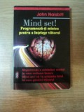 MIND SET , PROGRAMEAZA - TI MINTEA PENTRU A INTELEGE VIITORUL de JOHN NAISBITT