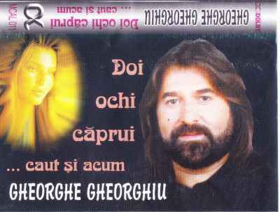 Caseta audio: Gheorghe Gheorghiu &amp;ndash; Doi ochi căprui ...caut si acum ( originala ) foto