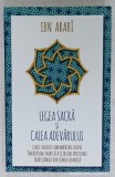 LEGEA SACRA SI CALEA ADEVARULUI de IBN ARABI , CINCI TRATATE FUNDAMENTALE DESPRE INVATATURA TAINICA A SCOLILOR SIRITUALE ...2022