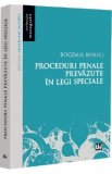 Proceduri penale prevazute in legi speciale - Bogdan Buneci