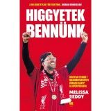 Higgyetek benn&uuml;nk - Hogyan csin&aacute;lt bajnokcsapatot J&uuml;rgen Klopp a Liverpoolb&oacute;l - Melissa Reddy
