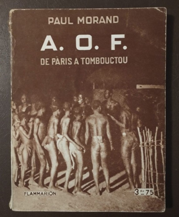 Paul Morand - A.O.F.: de Paris a Tombouctou (1928)