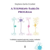 A Stephens-Sarl&oacute;s-program - Tov&aacute;bbl&eacute;p&eacute;s megrekedt eg&eacute;szs&eacute;gi, tanul&aacute;si, viselked&eacute;si &eacute;s kommunik&aacute;ci&oacute;s probl&eacute;m&aacute;kb&oacute;l - Stephens-Sarl&oacute;s Erzs&eacute;bet