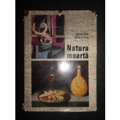 Charles Sterling - Natura moarta. Din antichitate pana in zilele noastre