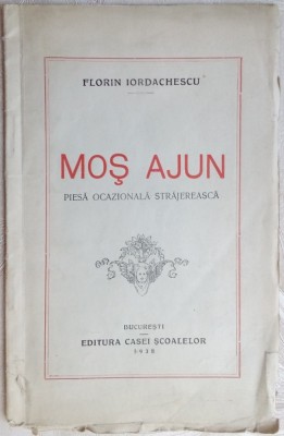 FLORIN IORDACHESCU - MOS AJUN: PIESA OCAZIONALA STRAJEREASCA (BUCURESTI, 1938) foto