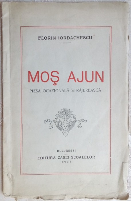 FLORIN IORDACHESCU - MOS AJUN: PIESA OCAZIONALA STRAJEREASCA (BUCURESTI, 1938)
