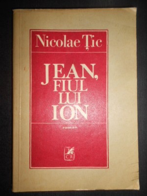Nicolae Tic - Jean, fiul lui Ion (1978, prima editie) foto