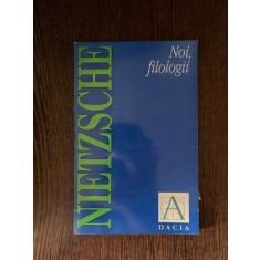 Fr. Nietzsche - Noi, filologii