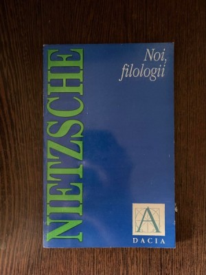 Fr. Nietzsche - Noi, filologii foto