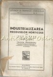 Cumpara ieftin Industrializarea Produselor Horticole - Ioan F. Radu, Teodor Bordeianu